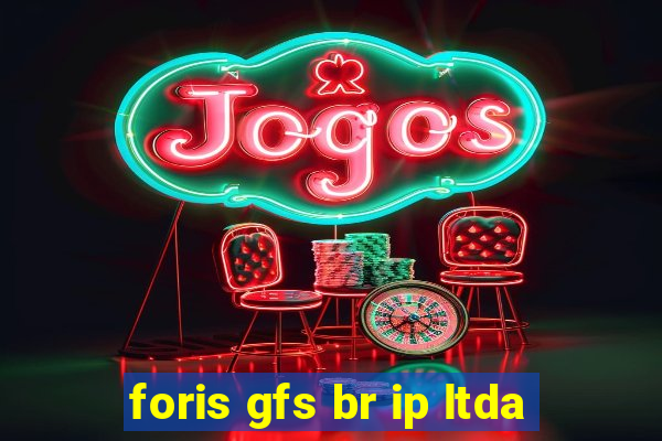 foris gfs br ip ltda